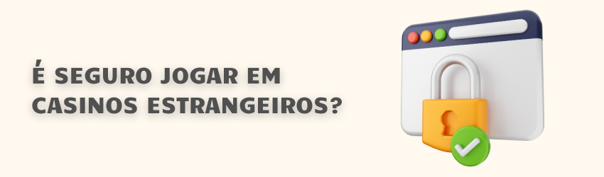 Banner com texto É seguro jogar em cassinos estrangeiros